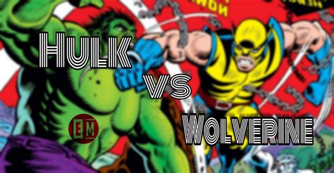 Who Would Win in a Fight Between Hulk Vs Wolverine?