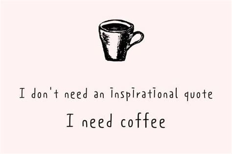 42 Coffee Quotes You Need To Wake Up And Slay The Day