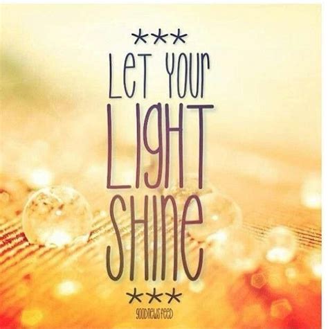 Let Your Light Shine Quotes Images - ShortQuotes.cc