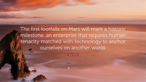 Buzz Aldrin Quote: “The first footfalls on Mars will mark a historic ...