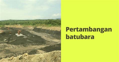 Pertambangan batubara adalah suatu kegiatan penambangan batubara, yang ...