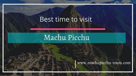 Best Time to visit Machu Picchu - Machu Picchu Best Time to Visit