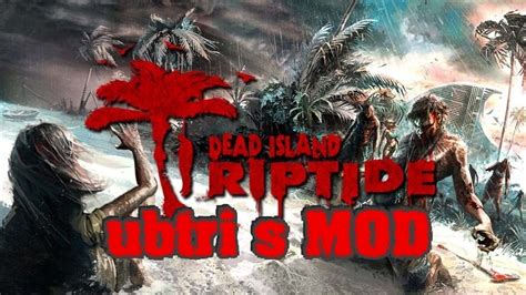 ubtri's MOD for Dead Island Riptide - ModDB