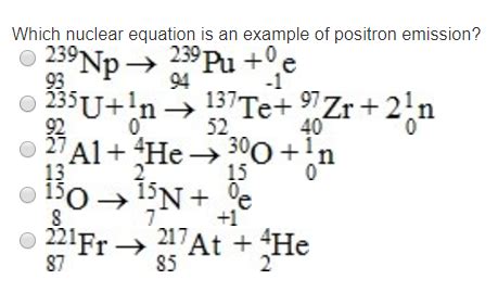 Solved Which nuclear equation is an example of positron | Chegg.com