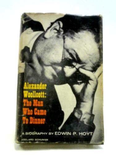 Alexander Woollcott: The Man Who Came To Dinner (Edwin P Hoyt - 1968 ...