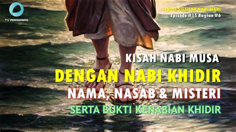 KISAH NABI MUSA DENGAN NABI KHIDIR : NAMA, NASAB & MISTERI SERTA BUKTI ...