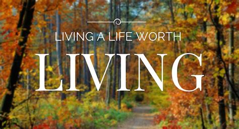 Living a Life Worth Living - philressler.com