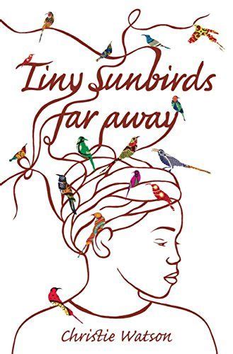 Tiny Sunbirds Far Away by [Watson, Christie] | First novel, Novels ...