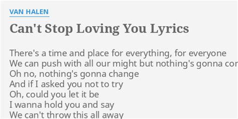 "CAN'T STOP LOVING YOU" LYRICS by VAN HALEN: There's a time and...