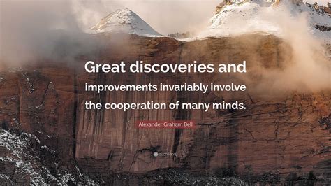 Alexander Graham Bell Quote: “Great discoveries and improvements ...