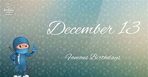 December 13 Famous Birthdays You Wish You Had Known #3