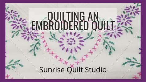 Quilting an Embroidered Quilt - YouTube