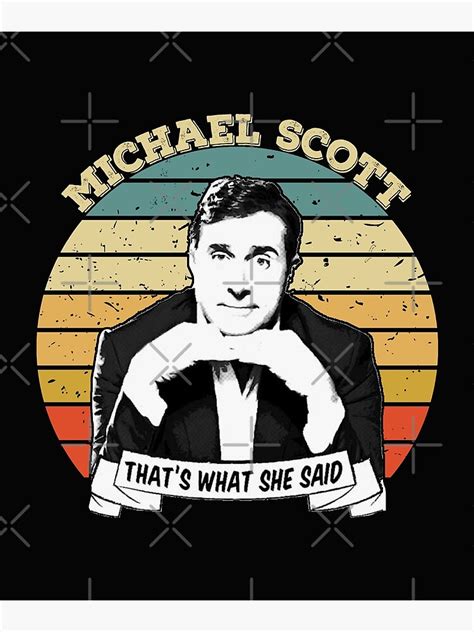 "Michael Scott That's What She Said" Poster for Sale by Kingbadum98 ...