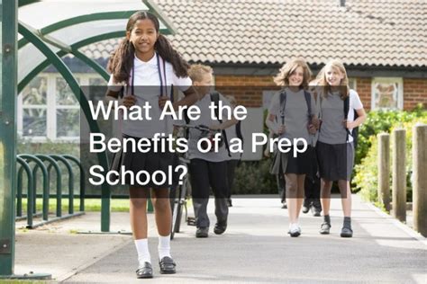 What Are the Benefits of a Prep School? - Free Computer Tips