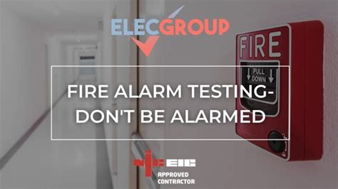 ELEC GROUP | FIRE ALARM TESTING - DON'T BE ALARMED | BLOG.