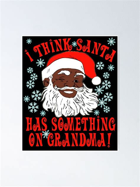 "Funny Santa Grandma Meme Christmas Xmas Black Santa Claus" Poster for ...