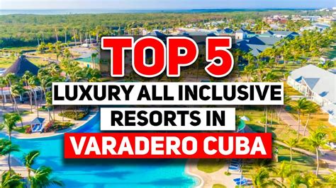 Top 5 MOST Luxury All Inclusive Resorts In Varadero Cuba 2024 - YouTube