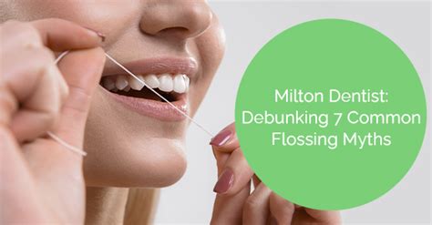 Milton Dentist: Debunking 7 Common Flossing Myths