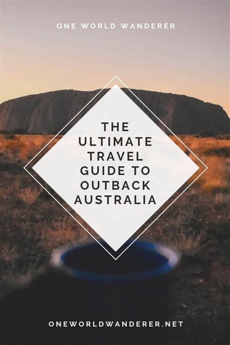 The Ultimate Travel Guide to Outback Australia - One World Wanderer