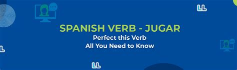 Spanish Verb Jugar Conjugation - The Most Playful of All - Lingua Linkup