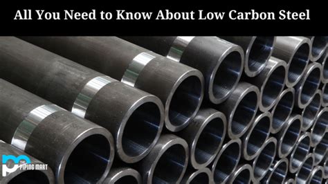 Uses and Properties of Low Carbon Steel