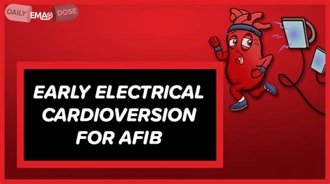 HD - Early Electrical Cardioversion for Atrial Fibrillation | EM:RAP