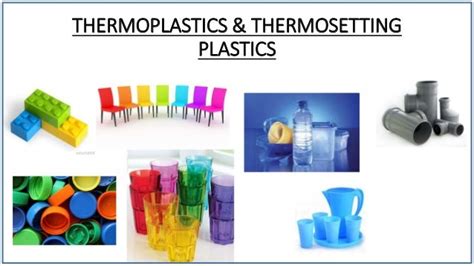 Thermoplastics and thermosetting plastics