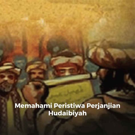 Memahami Peristiwa Perjanjian Hudaibiyah - DUNIA PENDIDIK