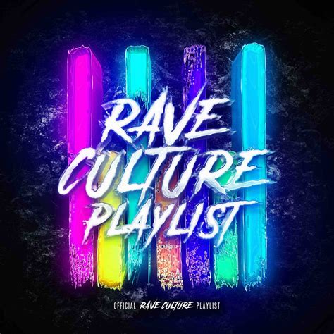 Rave Culture Playlist — Rave Culture