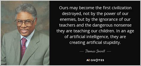 Thomas Sowell: “Artificial stupidity” and the destruction of ...