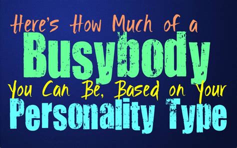 Here’s How Much of a Busybody You Can Be, Based on Your Personality ...