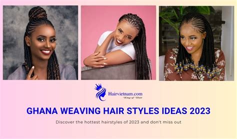 Ghana Weaving Hair Styles Ideas [Update 2024]