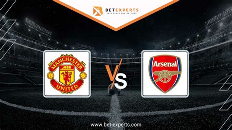 Manchester United vs Arsenal Prediction & Odds by Bet Experts