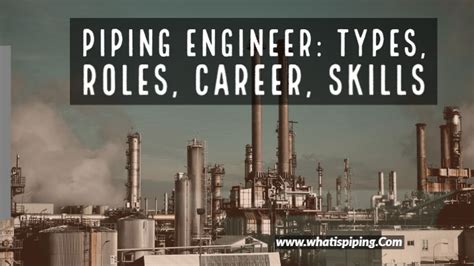 Piping Engineer: Types, Roles, Career, Skills, Jobs – What Is Piping