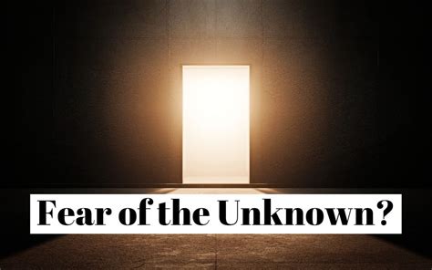 How to overcome the fear of the unknown