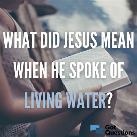 What did Jesus mean when He spoke of living water?