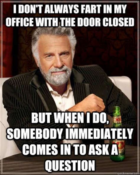 i-dont-always-fart-in-my-office-with-the-door-closed-funny-office-meme ...