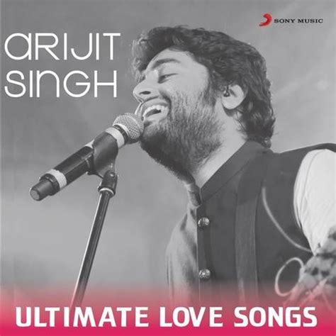 Arijit Singh - Ultimate Love Songs Songs Download: Arijit Singh ...