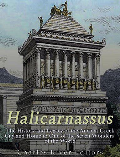 Halicarnassus: The History and Legacy of the Ancient Greek City and ...