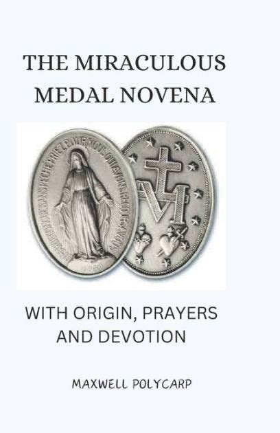 Miraculous Medal Novena Book: WITH ORIGIN, PRAYERS AND DEVOTION by ...