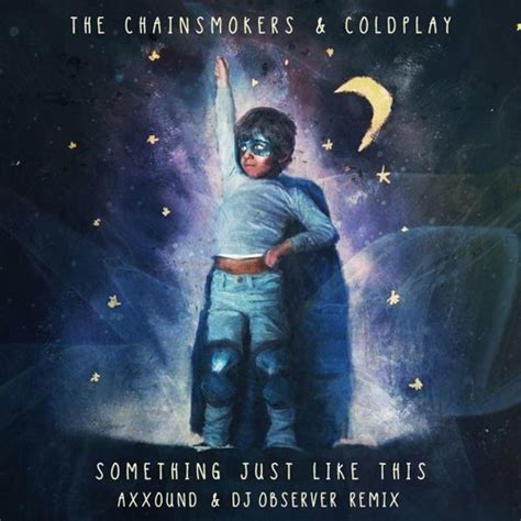 Stream The Chainsmokers & Coldplay - Something Just Like This (Axxound ...