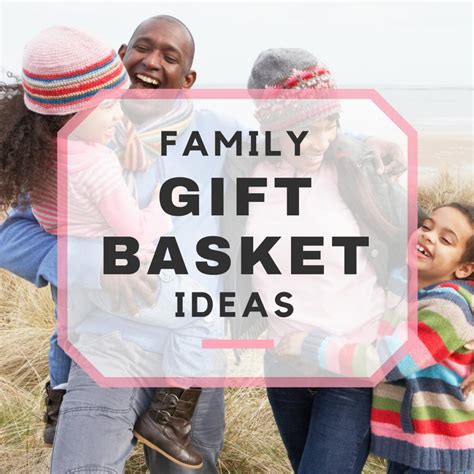 Best Family Gift Basket Ideas for Holidays & Special Occasions