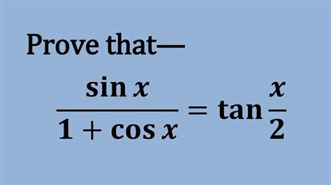 prove sinx/(1+cosx)=tan(x/2) - YouTube