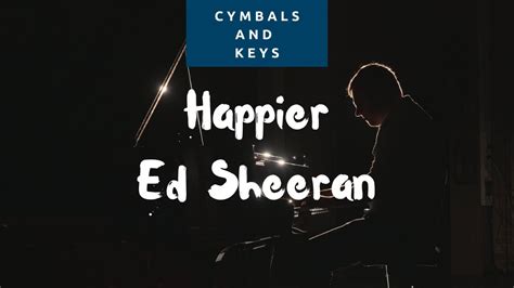 Happier - Ed Sheeran (Piano Cover) - YouTube