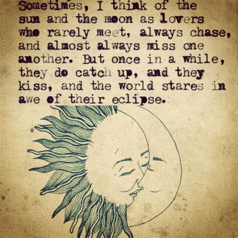 "Sometimes I think of the sun and the moon..." | Moon love quotes, Moon ...