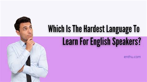 Which Is The Hardest Language To Learn For English Speakers? - EnthuZiastic