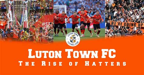 Luton Town FC: The Rise of the Hatters