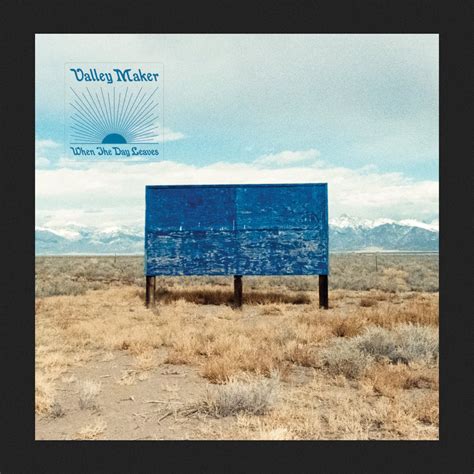 When The Day Leaves | Valley Maker