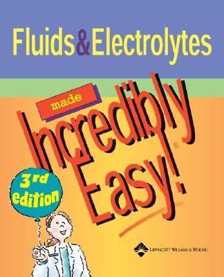 Fluids and Electrolytes Made Incredibly Easy 3rd Edition | Rent ...