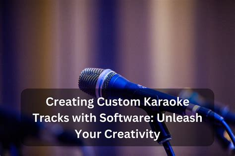 Creating Custom Karaoke Tracks with Software: Unleash Your Creativity ...